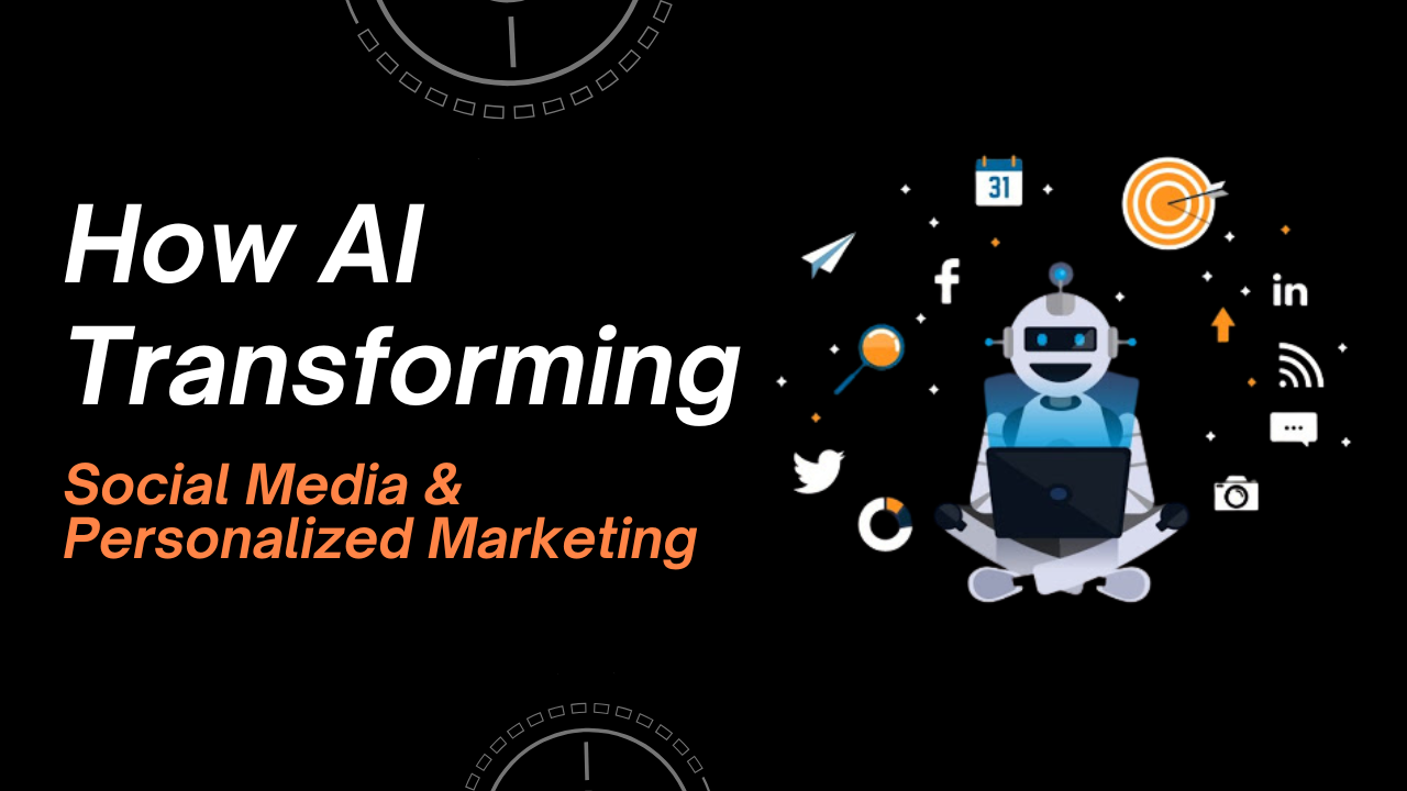 How AI is Transforming Social Media & Personalized Marketing