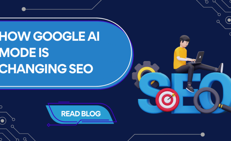 Google’s AI Mode in Search Explained: How It’s Changing the Future of SEO