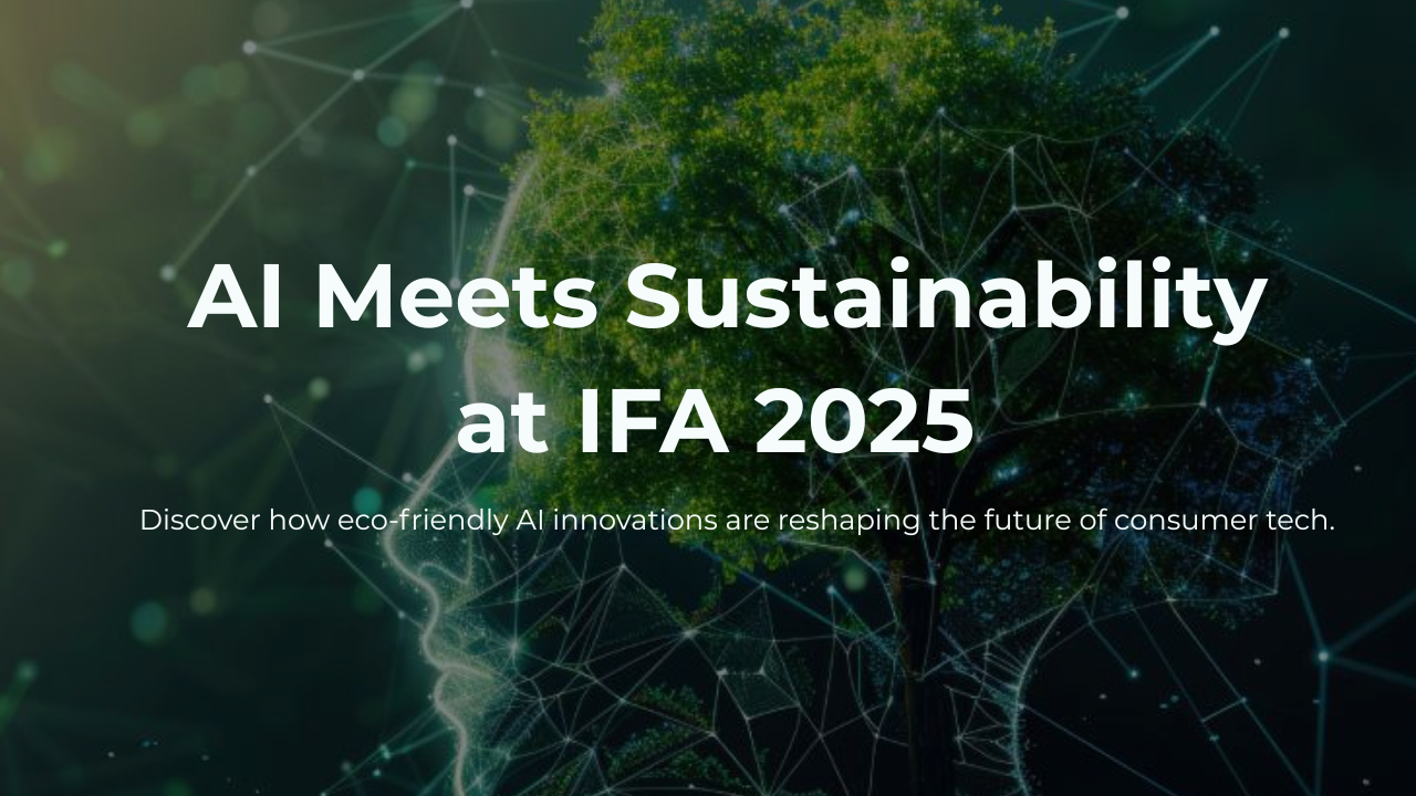AI Meets Sustainability at IFA 2025 Tech Fair: A New Era of Smart, Eco-Friendly Technology