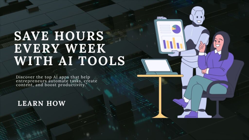AI Tools That Actually Save Time for Entrepreneurs