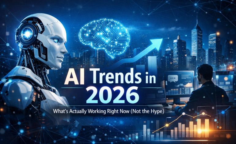 AI Trends in 2026: What’s Actually Working Right Now (Not the Hype)