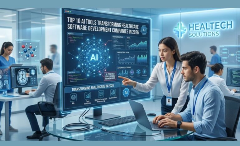Top AI Tools Transforming Healthcare Software Development Companies in 2026